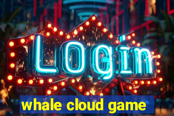 whale cloud game